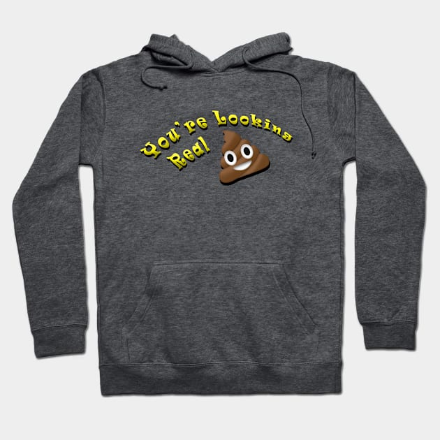 You're Looking real S**t Hoodie by AMPlifiedDesigns